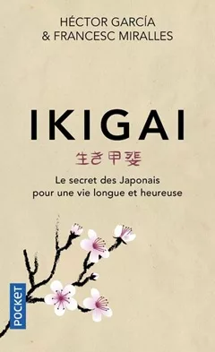 Ikigai - Les secrets des japonais pour une vie longue et heure